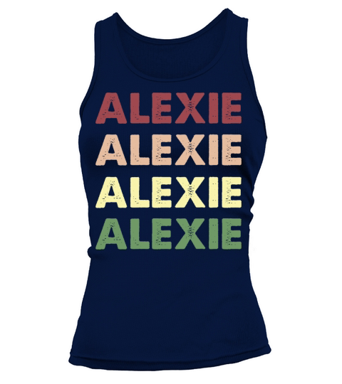 Alexie Shirt - Funny Personalized Name Alexie Tank top Woman