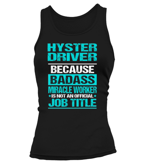 HYSTER DRIVER is not an official job title Tank top Woman