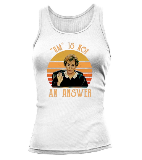 Judge Judy Um is not an answer vintage shirt Tank top Woman
