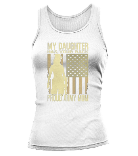 My Daughter Has Your Back Proud Army Mom T-Shirt Mother Gift Tank top Woman