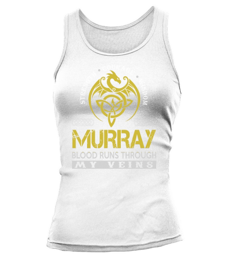 Strength Courage Wisdom MURRAY Blood Runs Through My Veins Name Shirts Tank top Woman