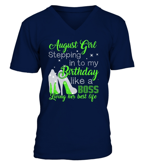 August girl stepping in to my birthday like a boss living her shirt V-Neck T-shirt