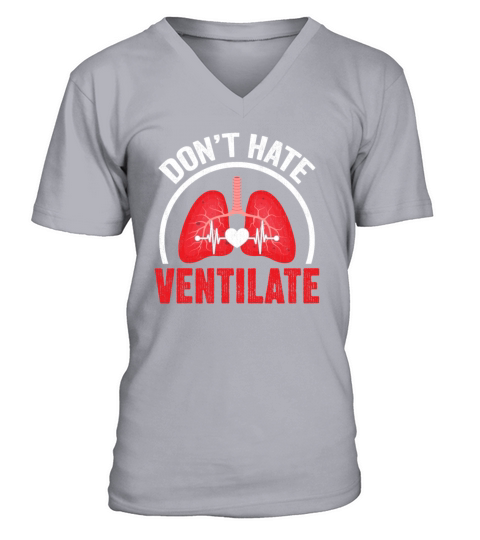 Dont Hate Ventilate - Lungs Therapy Therapist RT V-Neck T-shirt