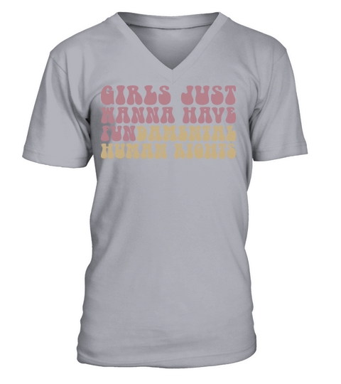 Girls Just Wanna Have Fundamental Human Rights V-Neck T-shirt