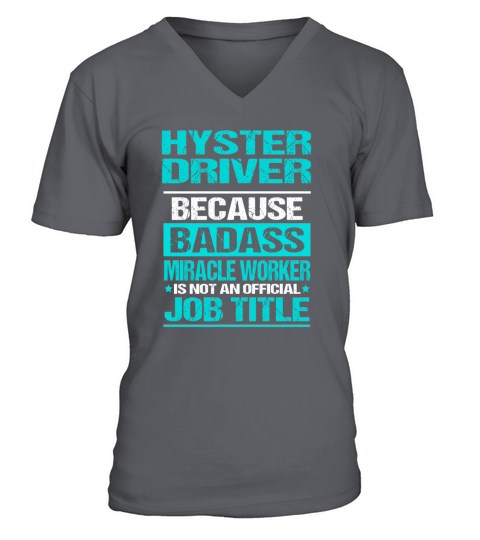 HYSTER DRIVER is not an official job title V-Neck T-shirt