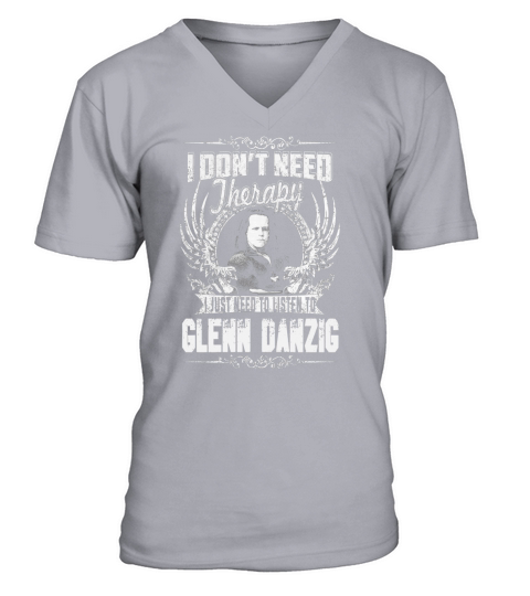 I Dont Need Therapy i Just Need To Listen To Glenn Danzig TShirt V-Neck T-shirt