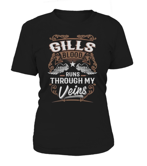 GILLS Blood Runs Through My Veins Legend name gifts T Shirt Women's T-Shirt