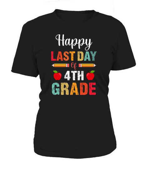 happy Last Day of 4th grade Teacher Studentfunny t Women's T-Shirt