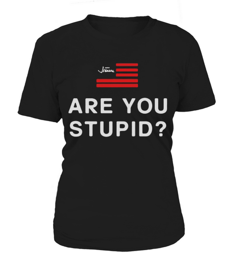 Judge Jeanine Are you stupid shirt Women's T-Shirt