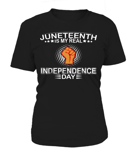 Juneteenth Is My Real Independence Day Women's T-Shirt