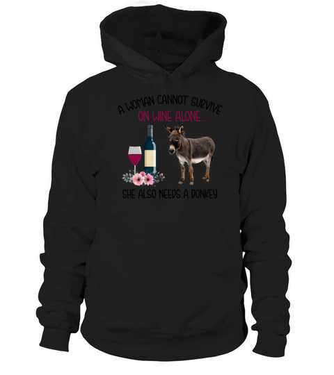 A Woman Cannot Survive On Wine Alone Donkey Hoodie Unisex