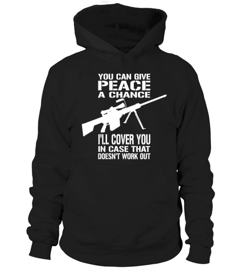 Give peace a chance... Ill cover you! T-Shirt Hoodie Unisex
