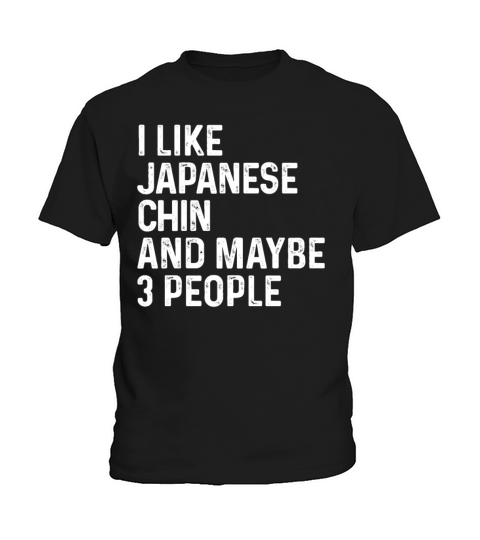 I Like Japanese Chin And Maybe 3 People Dog Lover Kids T-Shirt