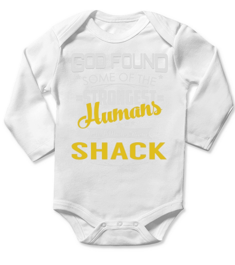 God Found Some of the Strongest Humans And Made Them SHACK Name Shirts Long Sleeve Baby One-Piece