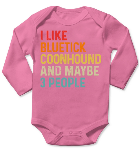 I Like Bluetick Coonhound And Maybe 3 People Dog Long Sleeve Baby One-Piece