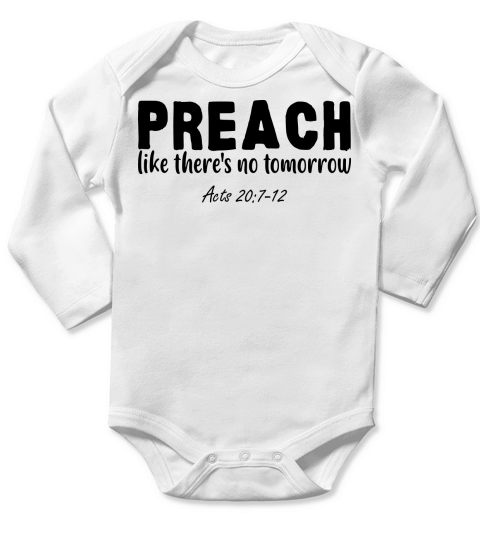 Preach Like Theres No Tomorrow Long Sleeve Baby One-Piece
