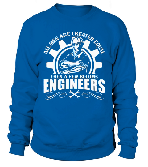 A few Men become Engineers! Sweatshirt Unisex