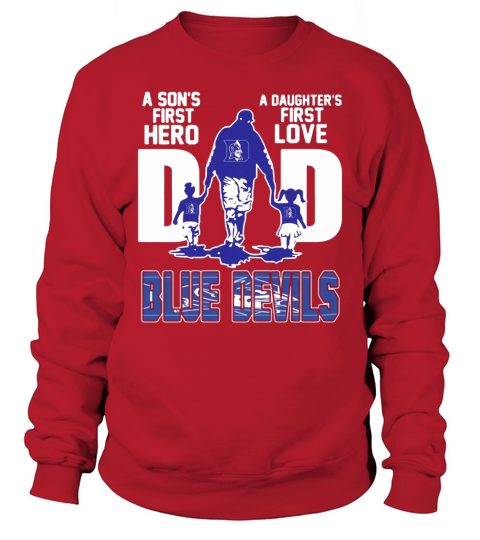 A Son’s First Hero A Daughter’s First Love Dad Duke Blue Devils shirtn Sweatshirt Unisex