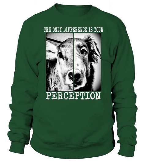 Cow dog The only difference is your perception shirt Sweatshirt Unisex