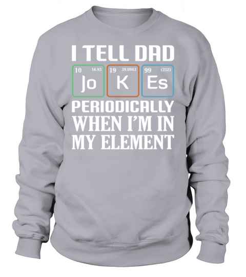 I Tell Dad Jokes Periodically Father Day Sweatshirt Unisex
