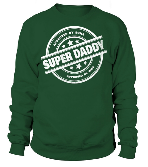 SUPER DADDY - APPROVED BY SONS - APPROVED BY WIFE Sweatshirt Unisex
