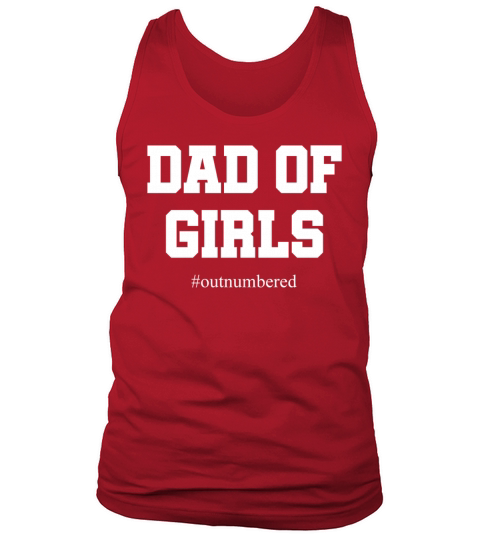 Dad of Girls - Outnumbered - Father - Daddy Tank Top Unisex