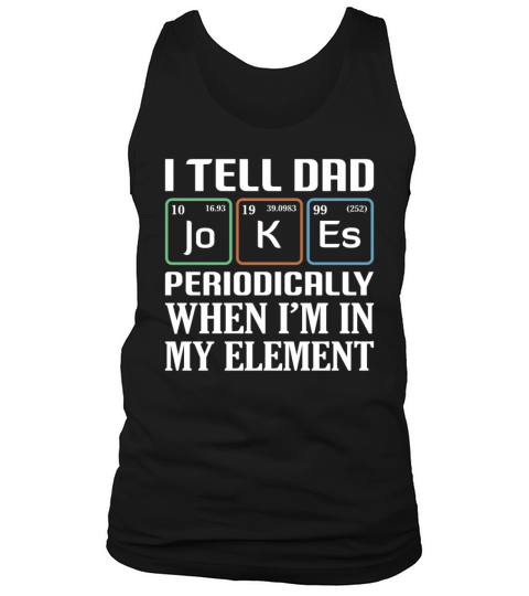I Tell Dad Jokes Periodically Father Day Tank Top Unisex