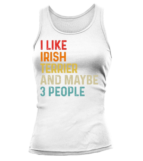 I Like Irish Terrier And Maybe 3 People Dog Lover Tank top Woman