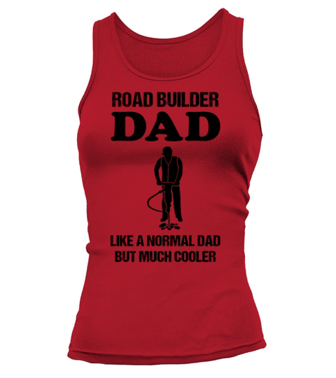 Road Builder Dad Road Construction Profession Gift Tank top Woman