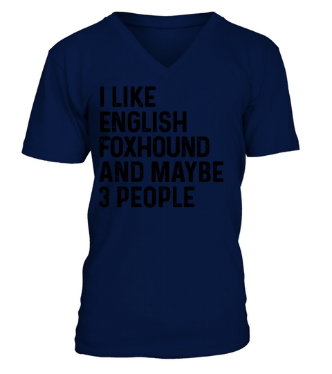 I Like English Foxhound And Maybe 3 People Dog V-Neck T-shirt