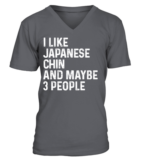 I Like Japanese Chin And Maybe 3 People Dog Lover V-Neck T-shirt