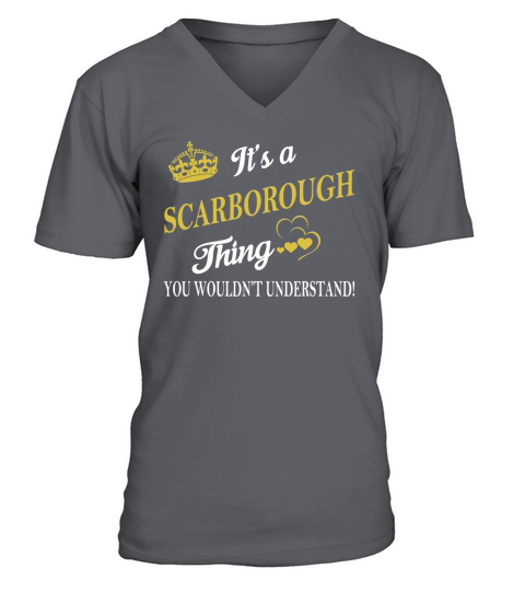 SCARBOROUGH Shirts - Its a SCARBOROUGH Thing You Wouldnt Understand Name Shirts V-Neck T-shirt