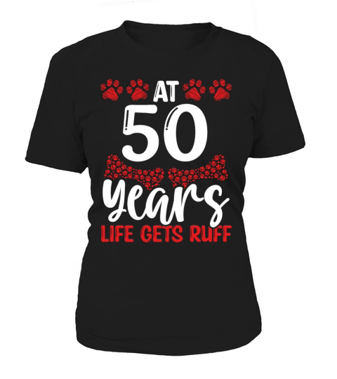 50th Birthday Ruff Dog Mom Dog Dad 50 Year Old Women's T-Shirt