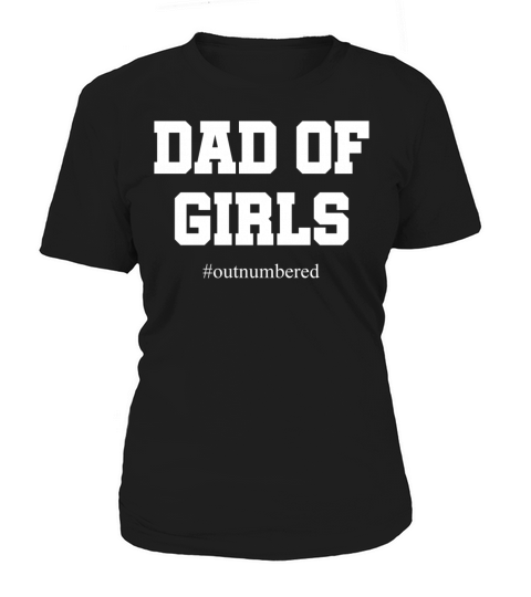 Dad of Girls - Outnumbered - Father - Daddy Women's T-Shirt
