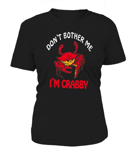 Dont Bother Me im Crabby Shirt Women's T-Shirt