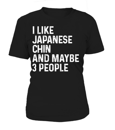 I Like Japanese Chin And Maybe 3 People Dog Lover Women's T-Shirt