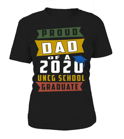 Proud Dad Of A 2020 Uncg School University Of North Carolina At Greensboro Graduate Women's T-Shirt