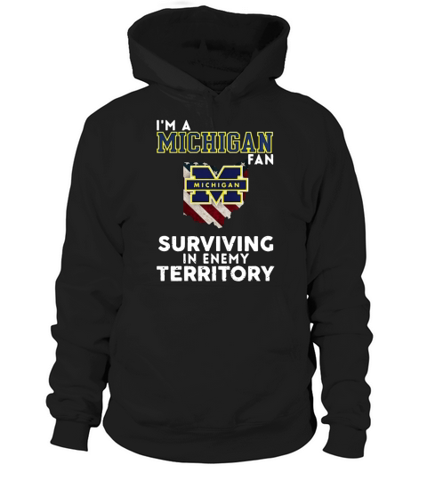 Im a Michigan fan surviving in enemy territory Hoodie Unisex