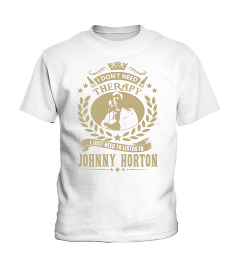 I Dont Need Therapy i Just Need To Listen To Johnny Horton TShirt Kids T-Shirt