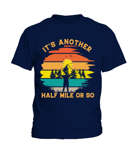 its Another Half Mile Or So Vintage Nature Outdoo Kids T-Shirt
