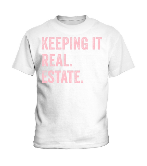 Keeping it Real Estate quote for female realtors Kids T-Shirt