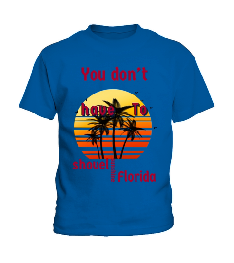 You dont have to shovel sunshine Florida vintage Kids T-Shirt