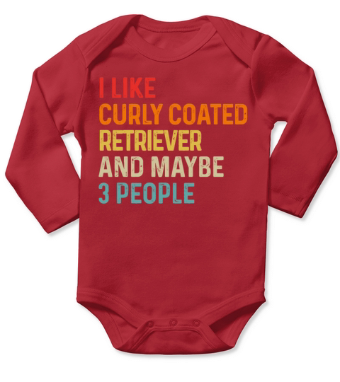 I Like Curly Coated Retriever And Maybe 3 People Long Sleeve Baby One-Piece