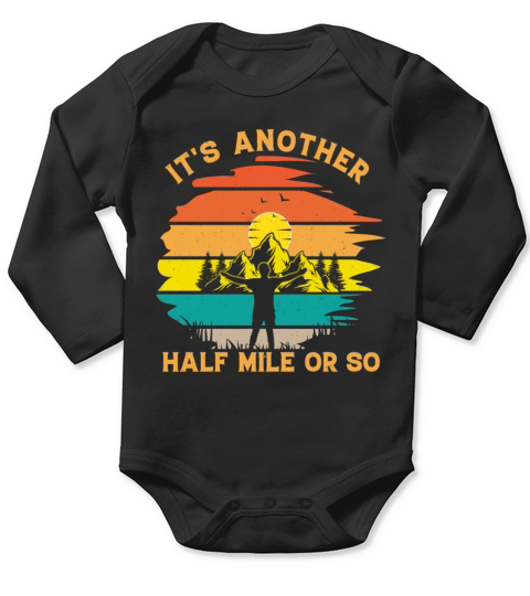 its Another Half Mile Or So Vintage Nature Outdoo Long Sleeve Baby One-Piece