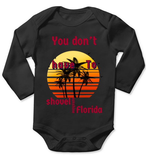 You dont have to shovel sunshine Florida vintage Long Sleeve Baby One-Piece