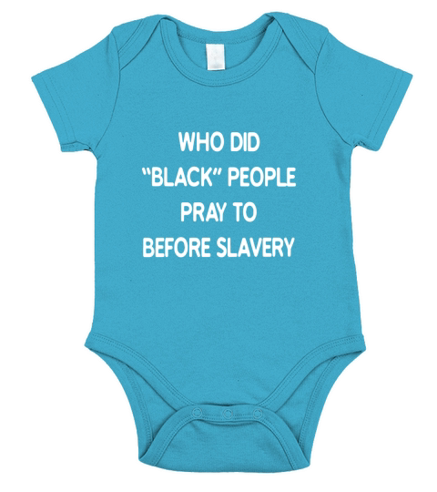 Who did black people pray to before slavery Short Sleeve Baby One-Piece