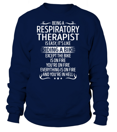 Being A Respiratory Therapist Its Like Riding A Bike TShirt Sweatshirt Unisex