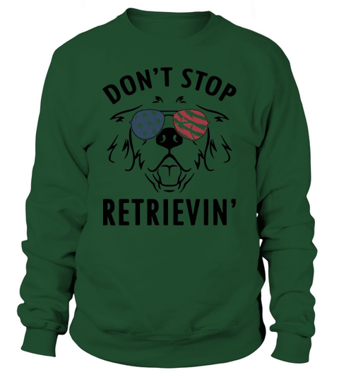 Dog Dont stop retrievin America Flag Sweatshirt Unisex