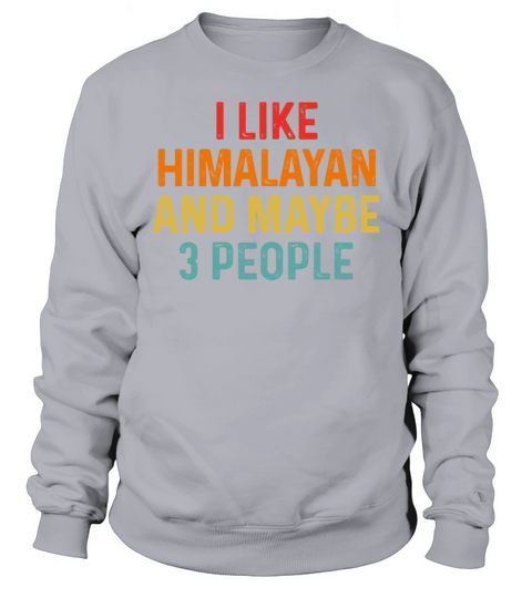 I Like Himalayan And Maybe 3 People Retro Vintage Sweatshirt Unisex