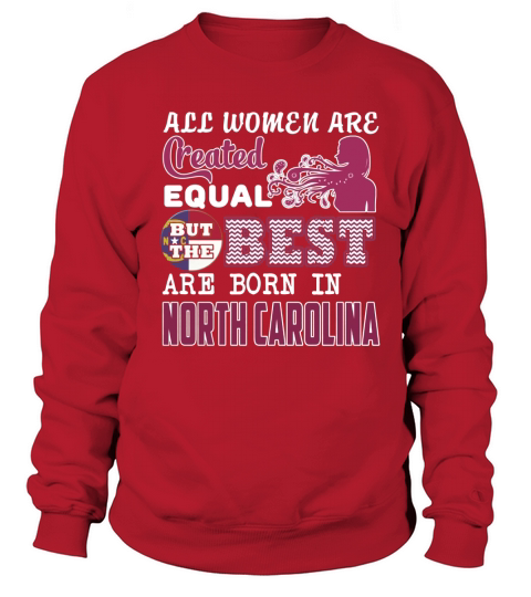 Women Are Born In NORTH CAROLINA Sweatshirt Unisex